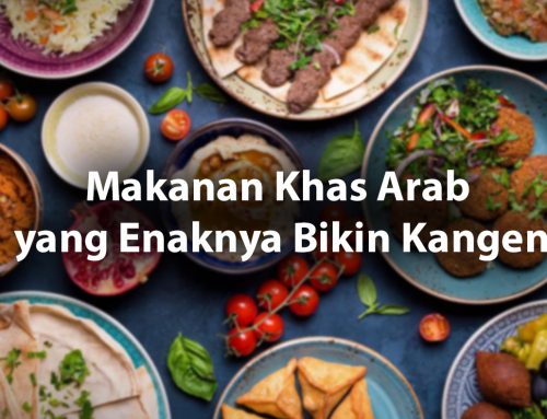 Makanan Khas Arab yang Enaknya Bikin Kangen